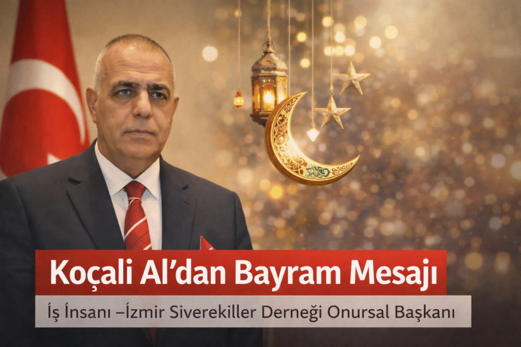 İş İnsanı Koçali Al’dan Ramazan Bayramı Mesajı