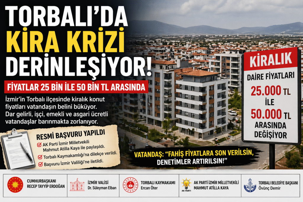 TORBALI’DA KİRA KRİZİ DERİNLEŞİYOR: FİYATLAR 25 BİN İLE 50 BİN TL ARASINDA