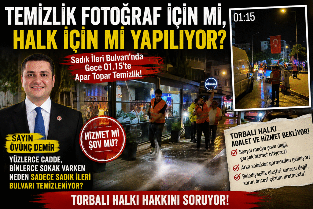 TORBALI’DA TEMİZLİK FOTOĞRAF İÇİN Mİ, HALK İÇİN Mİ YAPILIYOR?