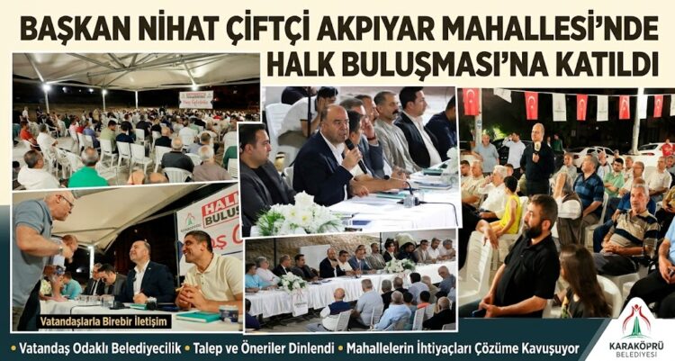 BAŞKAN NİHAT ÇİFTÇİ AKPIYAR MAHALLESİ’NDE: VATANDAŞLARIN SORUNLARINI DİNLEDİ