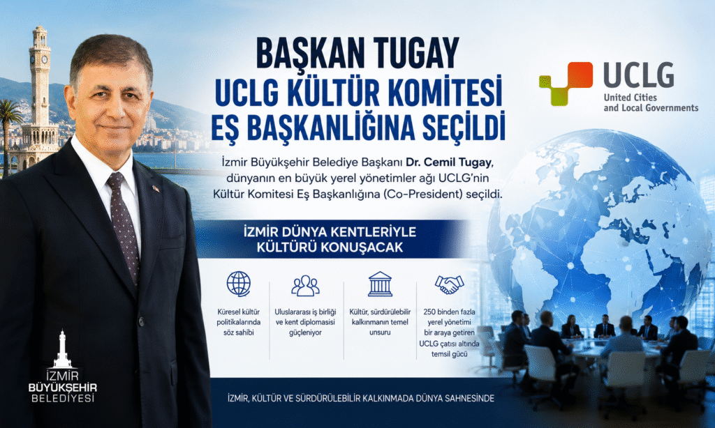 BAŞKAN TUGAY, UCLG KÜLTÜR KOMİTESİ EŞ BAŞKANLIĞINA SEÇİLDİ