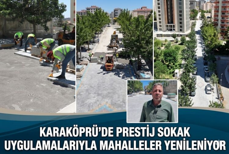 KARAKÖPRÜ’DE “PRESTİJ” DÖNEMİ: MAHALLELER MODERN BİR ÇEHREYE KAVUŞUYOR!