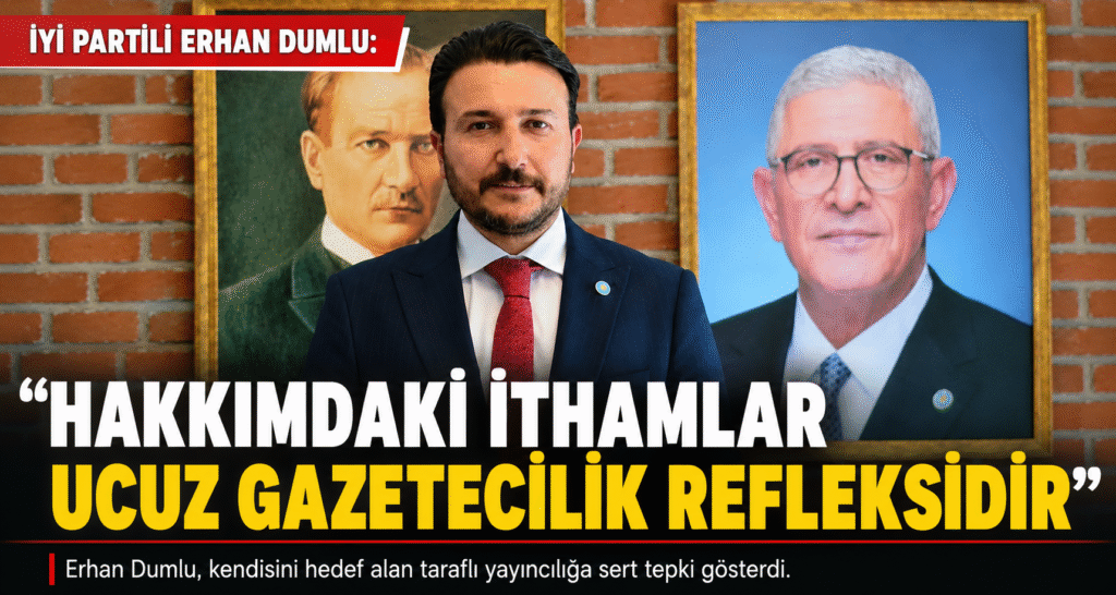 EMRAH DUMLU: “HAKKIMDAKİ İTHAMLAR UCUZ GAZETECİLİK REFLEKSİDİR”