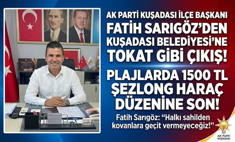 AK Parti Kuşadası İlçe Başkanı Fatih Sarıgöz Sahile İndi, Kuşadası Belediyesi’ne Meydan Okudu!