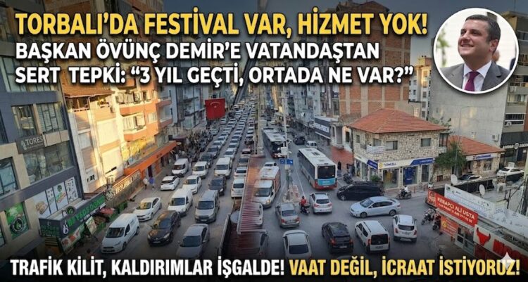 Torbalı’da Festival Var, Hizmet Yok! ”
