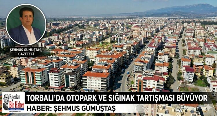 TORBALI’DA OTOPARK VE SIĞINAK TARTIŞMASI BÜYÜYOR: “BELEDİYE SORULARA CEVAP VERMEK YERİNE KONUYU GEÇİŞTİRİYOR”