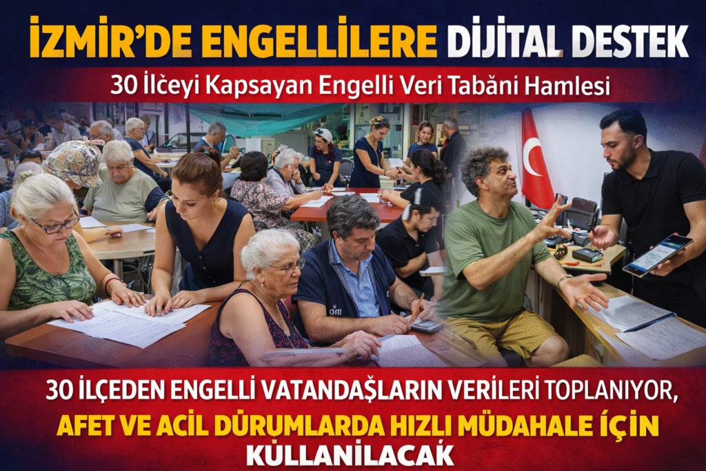İzmir Büyükşehir Belediyesi’nden 30 İlçeyi Kapsayan Engelli Veri Tabanı Hamlesi