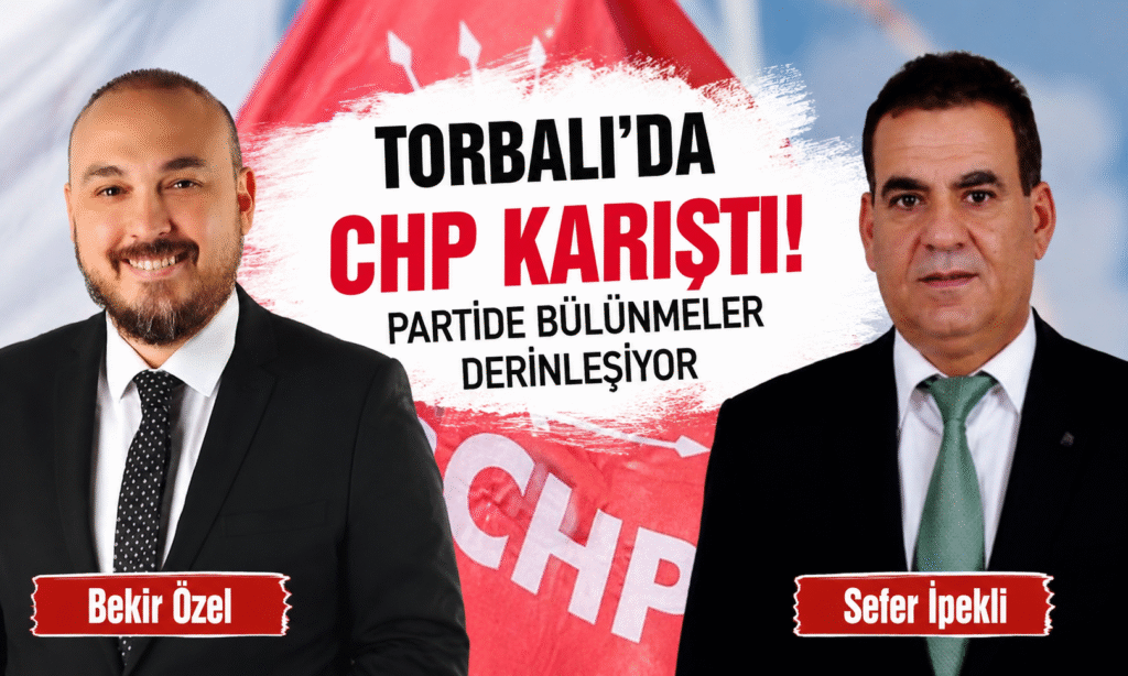 TORBALI’DA CHP KULİSLERİ HAREKETLENDİ: “BU NE PERHİZ, BU NE LAHANA TURŞUSU?” TEPKİLERİ