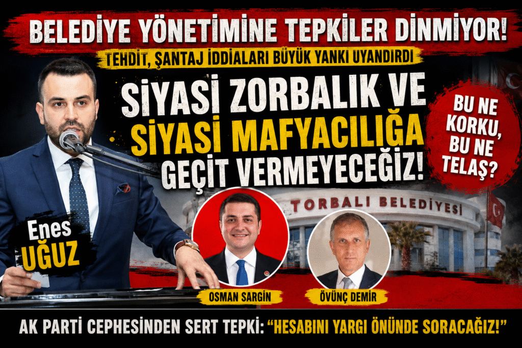 BU NE KORKU, BU NE TELAŞ? TORBALI SİYASETİNDE NELER OLUYOR?