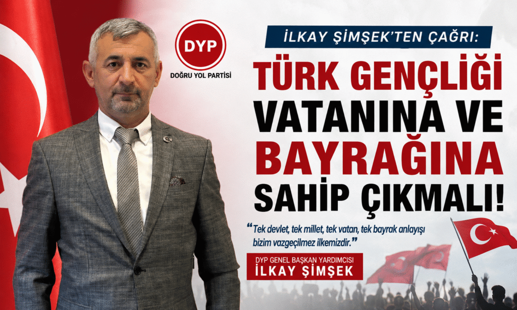 İLKAY ŞİMŞEK’TEN ÇAĞRI: “TÜRK GENÇLİĞİ VATANINA VE BAYRAĞINA SAHİP ÇIKMALI”
