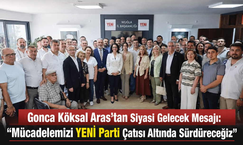 Gonca Köksal Aras’tan Siyasi Gelecek Mesajı: “Mücadelemizi YENİ Parti Çatısı Altında Sürdüreceğiz”